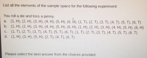 List all the elements of the sample space for the following experiment: You roll a die and toss a p