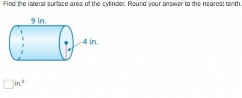 Find the lateral surface area of the cylinder. Round your answer to the nearest tenth.

i dont kno