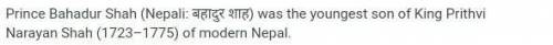 Who was Bahadur Shah? Write his contribution in the unification campaigntalof Nepal.​