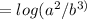= log(a^{2} /b^{3)}
