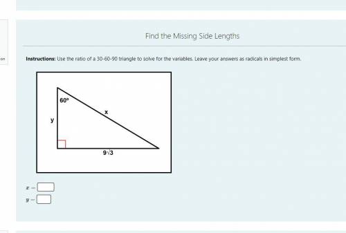 Instructions: Use the ratio of a 30-60-90 triangle to solve for the variables. Leave your answers a