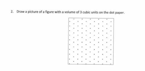 Draw a picture of a figure with a volume of 3 cubic units on the dot paper
