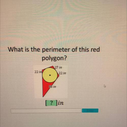 What is the perimeter of this red
polygon?
27 in
22 in)
22 in
98 in