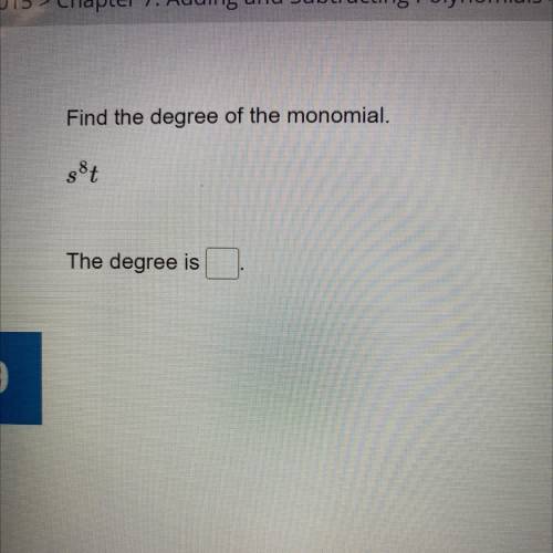 Find the degree of the monomial.
s^8t