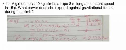 A girl of mass 40kg climbs a rope 8m long at a constant speed in 15s . WhT power does she expand ag