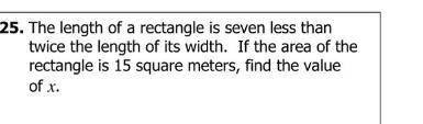 the length of a rectangle is seven less than twice the length of its width.If the area of the recta