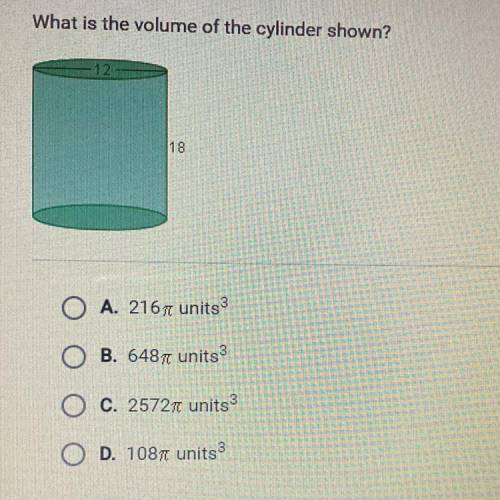 What is the volume of the cylinder shown?

O A. 216 units
B. 648 units
O G 2572 units
OR 108 units