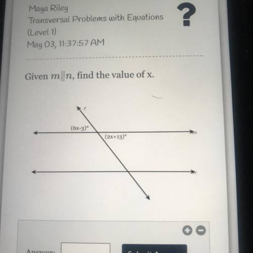 Given m||n, find the value of x.
(6x-3)º
(2X+13)
NEED ANSWER ASAP