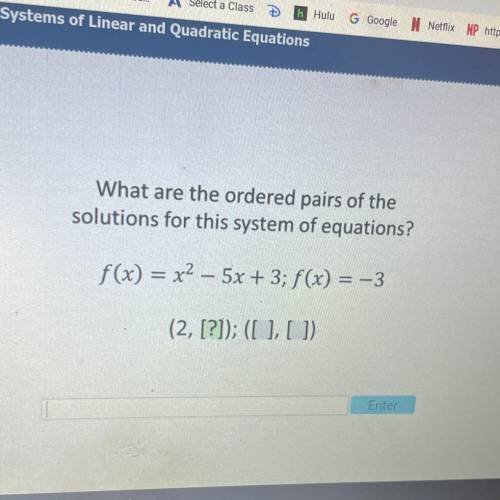 What are the ordered pairs of the

solutions for this system of equations?
f(x) = x2 – 5x + 3; f(x