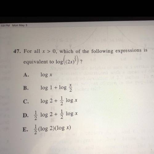 47. For all x > 0, which of the following expressions is equivalent to log ((2x)^1/2)