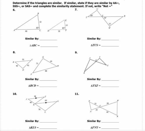 Determine if the triangles are similar. If similar, state if they are similar by AA~, SSS~, or SAS~