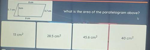 Q. What is the area of the parallelogram above?

13cm squared28.5cm squared45.6cm squared40cm squa