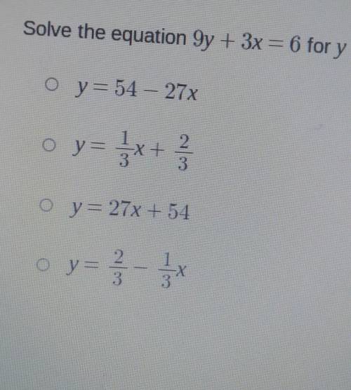 Solve the equation 9y + 3x6 for y Oy=54 27% o y = 5x+ 3 Oy=27x+54 о у -5​