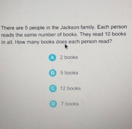 There are 5 people in the Jackson family. Each person reads the same number of books. They read 10