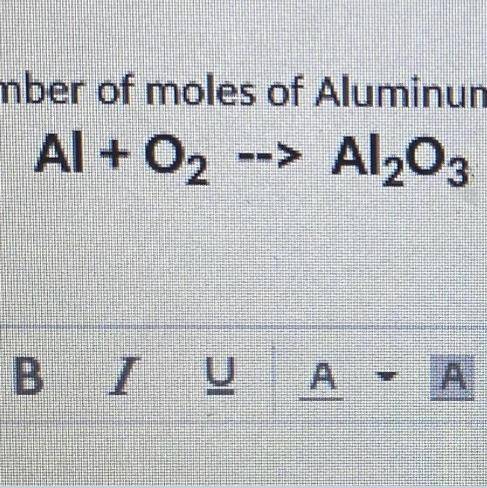 What number of moles of aluminum would make this reaction balanced?￼