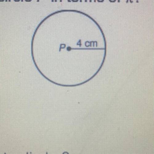 What is the circumference of circle P in terms of pi (3.14)

A. 4cm 
B. 8 cm 
C. 16 cm
D. 64 cm