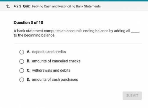 A bank statement computes an account s ending balance by adding all ___ to the beginning balance