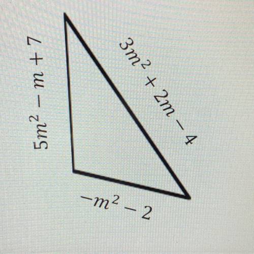 Find the perimeter of the triangle below in terms of m. Make sure

your expression is fully simpli
