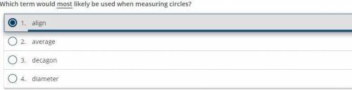 Which term would ,begin emphasis,most,end emphasis, likely be used when measuring circles?Answer op
