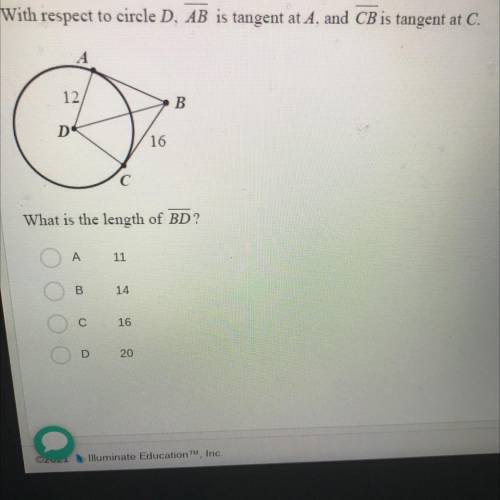 With respect to circle D, AB is tangent at A, and CB is tangent at C.

12
B.
Do
16
С
What is the l
