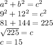 a^2+b^2=c^2\\9^2+12^2=c^2\\81+144=225\\\sqrt{225}=c\\ c=15