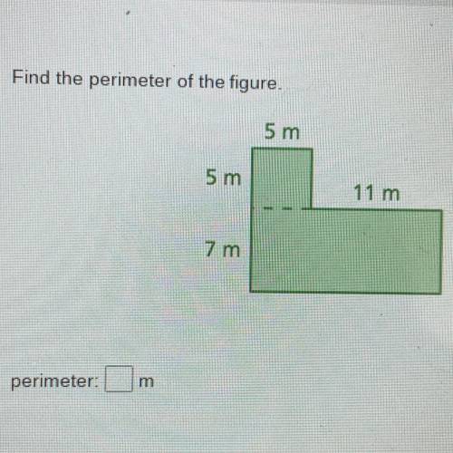 Find the perimeter of the figure.
5 m
5 m
11 m
7 m
perimeter
m