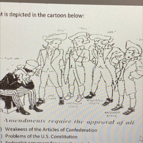 What is depicted in the cartoon below:

a.) Weakness of the Articles of Confederation
b.) Problems