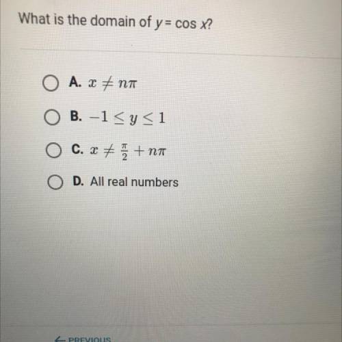 What is the domain of y = cos X?
A. #na
B. -1
O c. x + 3 + na
D. All real numbers