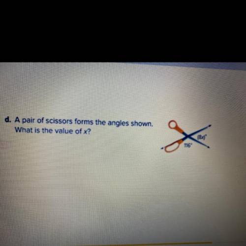 D. A pair of scissors forms the angles shown.
What is the value of x?
(84)*
X
116