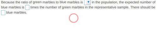 (40 Points) A Bag contains 7 green marbles and 35 blue marbles. If a representative sample contains