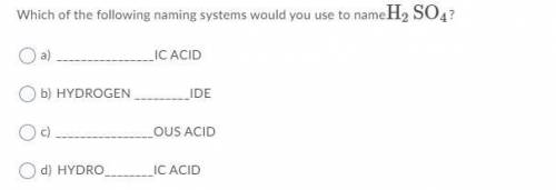 Which of the following naming systems would you use to nameH2SO4