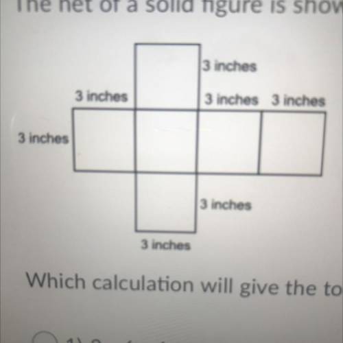 Question 6 (1 point)

(05.06 LC)
The net of a solid figure is shown below
Which calculation will g