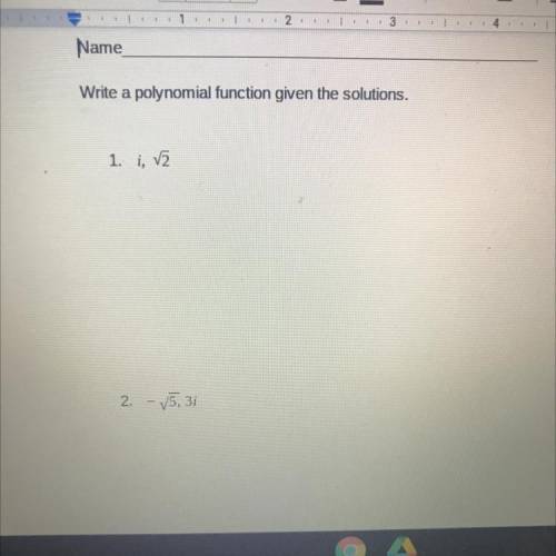 Write a polynomial function given the solutions.
1. i. va
HELP PLS