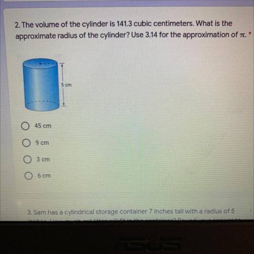 1 p

2. The volume of the cylinder is 141.3 cubic centimeters. What is the
approximate radius of t