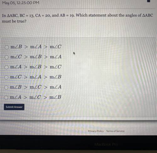 In AABC, BC = 13, CA = 20, and AB = 19. Which statement about the angles of AABC

must be true?
Om