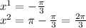 x^{1} = - \frac{\pi }{3} \\x^{2}= \pi - \frac{\pi}{3} = \frac{2\pi }{3}