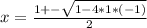 x=\frac{1 +-\sqrt{1-4*1*(-1)} }{2}