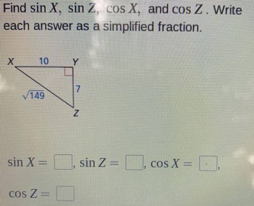 Find the sin X, sin Z, cos X, and Cos Z. Write each answer as a simplified fraction