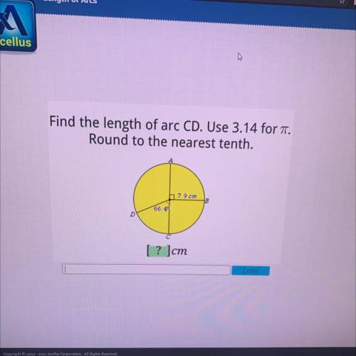 Find the length of arc CD. Use 3.14 for .

Round to the nearest tenth.
5 7.9 cm
66.49
[ ? ]cm
Ente