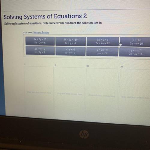 Solving Systems of Equations 2

Solve each system of equations. Determine which quadrant the solut