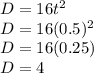 D=16t^2\\D=16(0.5)^2\\D=16(0.25)\\D=4