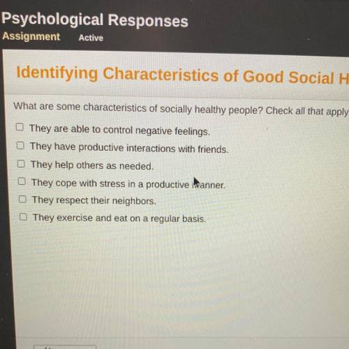 What are some characteristics of socially healthy people? Check all that apply.

They are able to