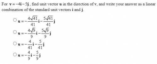 for v= -4i -5j find unit vector u in the direction of v and write your answer as a linear combinati