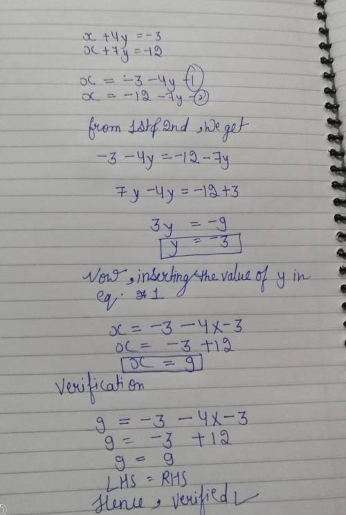 Solve by substitution. Please show work!!!
x+4y=-3
x+7y=-12
