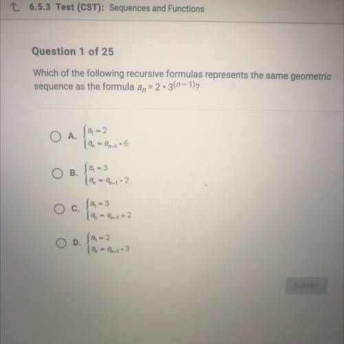 Which of the following recursive formulas represents the same geometric

sequence as the formula a