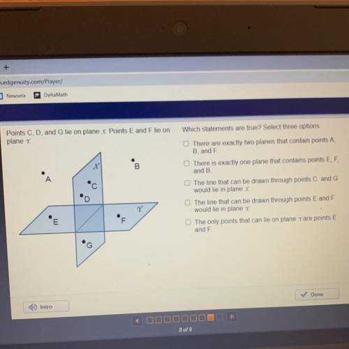 Which statements are true? Select three options

There are exactly two planes that contain points
