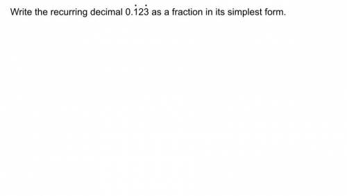 Please help ASAP!

Write the recurring decimal 0.123 (1 and 3 being the repeated) as a fraction
