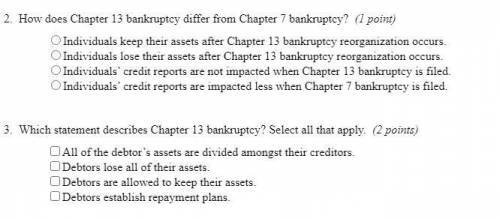 1) How does Chapter 13 bankruptcy differ from Chapter 7 bankruptcy?

2) Which statement describes
