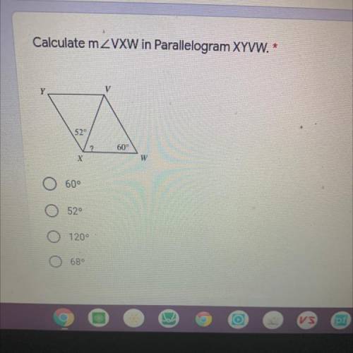 WILL MARK BRAINLIEST!
Calculate m < VXW in Parallelogram XYVW
