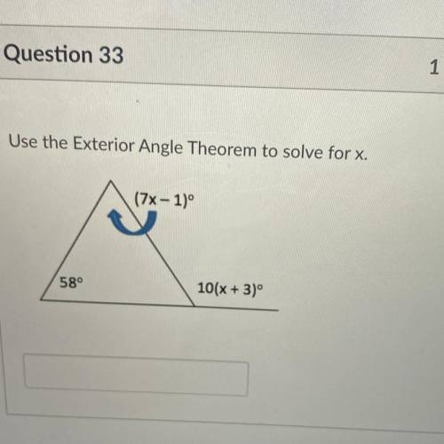 Use the Exterior Angle Theorem to solve for x.
(7x-1)
58°
10(x + 3)^